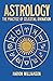 Astrology: The Pratice of Celestial Divination (Sirius Hidden Knowledge)