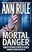 Mortal Danger and Other True Cases