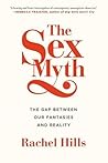 The Sex Myth: The Gap Between Our Fantasies and Reality by Rachel Hills (2015-08-04)