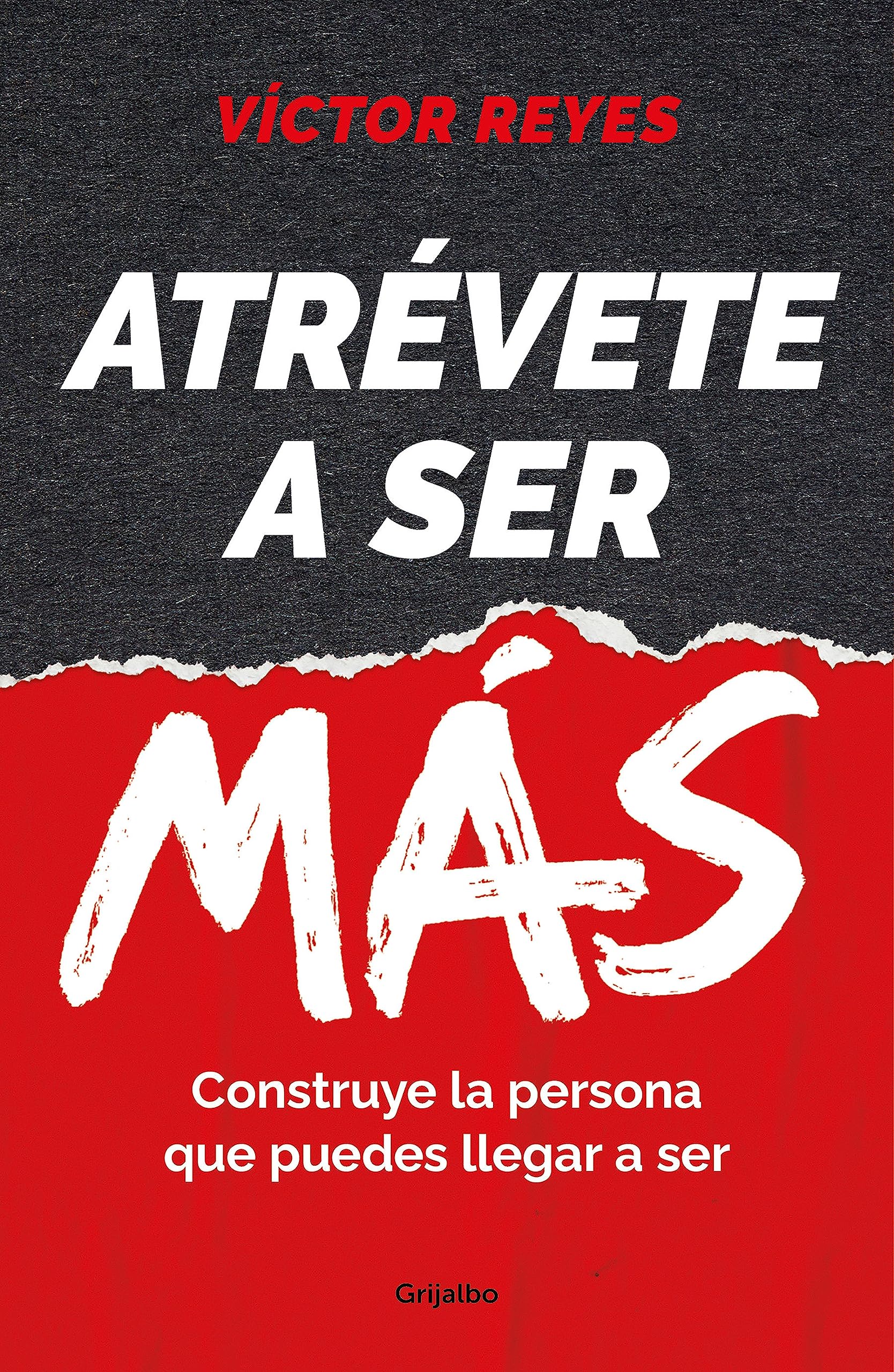 Atrévete a ser más: Construye la persona que puedes llegar a ser / Dare to Be More. Create the Person You Can Become (Spanish Edition)