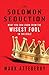 The Solomon Seduction: What You Can Learn from the Wisest Fool in the Bible by Mark Atteberry (2014-04-01)
