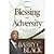 The Blessing of Adversity: Finding Your God-given Purpose in Life's Troubles by Black, Barry C. [Tyndale Momentum, 2011] (Paperback) [Paperback]