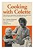 Cooking with Colette / by Colette Rossant ; Edited by Lorraine Davis ; Ill. by James Rossant