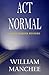 ACT Normal: A Stan Turner Mystery (Stan Turner Mysteries) by William Manchee (2007-09-01)