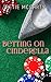 Betting on Cinderella by Petie McCarty
