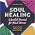 Soul Healing: A Guided Jour...