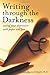 Writing Through the Darkness: Easing Your Depression with Paper and Pen by Maynard Schaefer, Elizabeth(June 1, 2008) Paperback