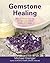 Gemstone Healing: How to choose and use the right crystal and healing technique Paperback – September 9, 2014