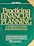 Practicing Financial Planning: A Complete Guide for Professionals