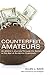 Counterfeit Amateurs: An Athlete's Journey Through the Sixties to the Age of Academic Capitalism by Allen L. Sack (2012-04-06)