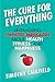 The Cure for Everything: Untangling Twisted Messages about Health, Fitness, and Happiness by Timothy Caulfield (2012-04-24)