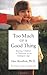 Too Much of a Good Thing: Raising Children of Character in an Indulgent Age Paperback January 8, 2003
