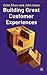 Building Great Customer Experiences