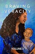 Braving Veracity: Personal Essays by Brandywine Women Writers, Volume 3
