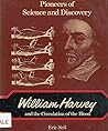 William Harvey and the circulation of the blood (Pioneers of science and discovery)