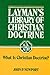 Layman's Library of Christian Doctrine: What Is Christian Doctrine?