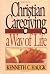 Christian Caregiving by Kenneth C. Haugk