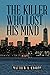 The Killer Who Lost His Mind by Matthew A Knorpp