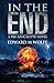 In The End: a pre-apocalypse novel by Edward M Wolfe (2014-03-06)