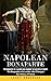 Napolean Bonaparte: The Bio...