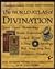 The World atlas of divination: The systems, where they originate, how they work