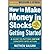 (How to Make Money in Stocks Getting Started: A Guide to Putting CAN SLIM Concepts into Action) [By: Galgani, Matthew] [Jul, 2013]