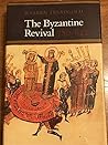 The Byzantine Revival, 780-842 by Warren Treadgold The Byzantine Revival, 780-842 by Warren Treadgold