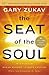 The Seat of the Soul by Gary Zukav