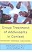 Group Treatment of Adolescents in Context by Seth Aronson
