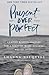 Present Over Perfect : Leaving Behind Frantic for a Simpler, More Soulful Way of Living(Hardback) - 2016 Edition