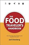 The Food Traveler's Handbook (Traveler's Handbooks) by Ettenberg, Jodi (2012) Paperback
