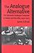 The Analogue Alternative: THe Electronic Analogue Computer in Britain & the USA 1930-1975