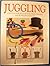 Juggling: Master the Skills of Juggling With Balls, Rings and Clubs