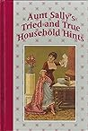 Aunt Sally's Tried & True Household Hints
