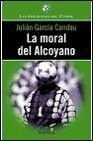 La moral del alcoyano (Las anécdotas del fútbol) (Spanish Edition)