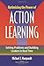 Optimizing the Power of Action Learning: Solving Problems and Building Leaders in Real Time by Michael J Marquardt (2004-01-31)