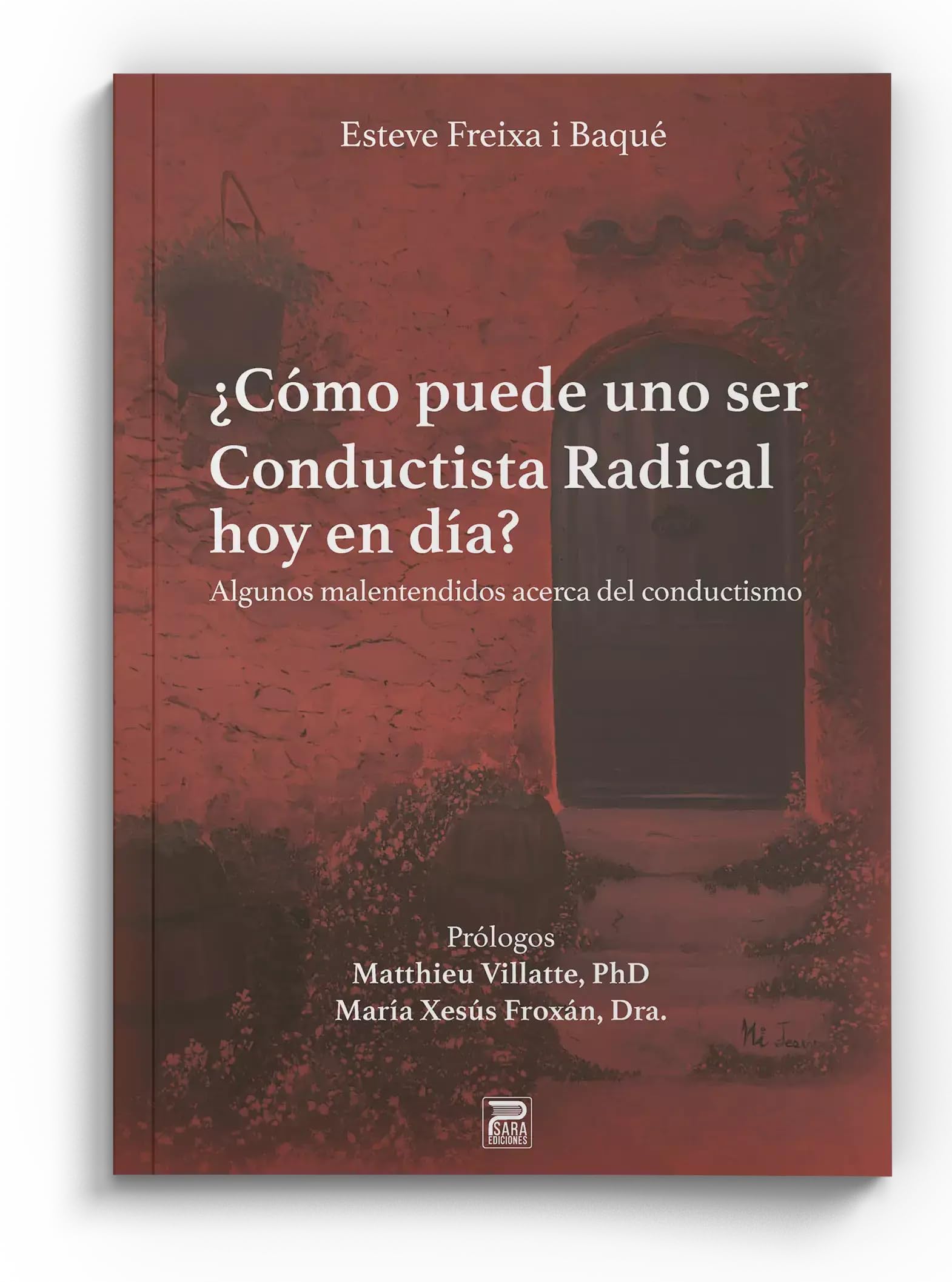 Cómo puede uno ser conductista radical hoy en día?: Algunos malentendidos acerca del conductismo (Paperback)