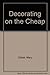 Decorating on the Cheap by Mary Gilliatt (1984-05-03)