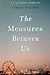 The Measures Between Us Hardcover – July 9, 2013