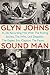 Sound Man: A Life Recording Hits with the Rolling Stones, the Who, Led Zeppelin, the Eagles, Eric Clapton, the Faces . . . by Glyn Johns (4-Dec-2014) Hardcover