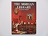 The Morgan Library: An American Masterpiece