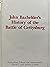 John Bachelder's History Of The Battle Of Gettysburg