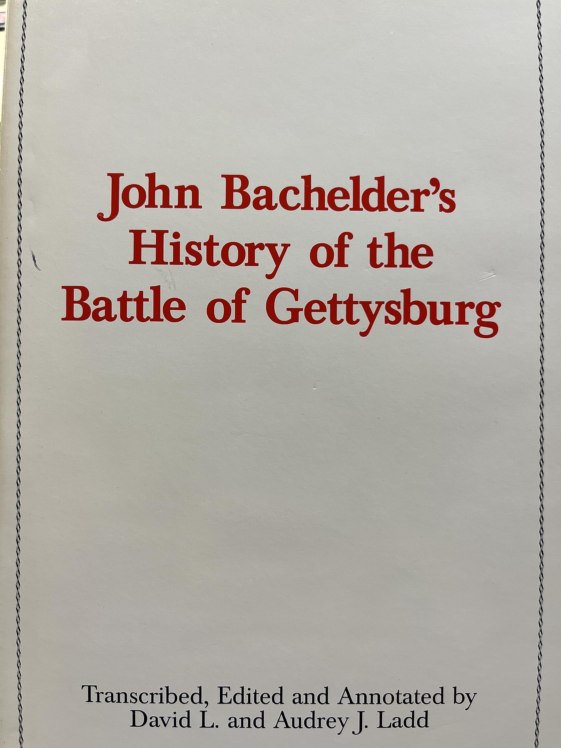 John Bachelder's History Of The Battle Of Gettysburg (Hardcover)