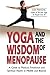 Yoga and the Wisdom of Menopause By Francina Suza