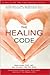The Healing Code 1st (first) edition Text Only