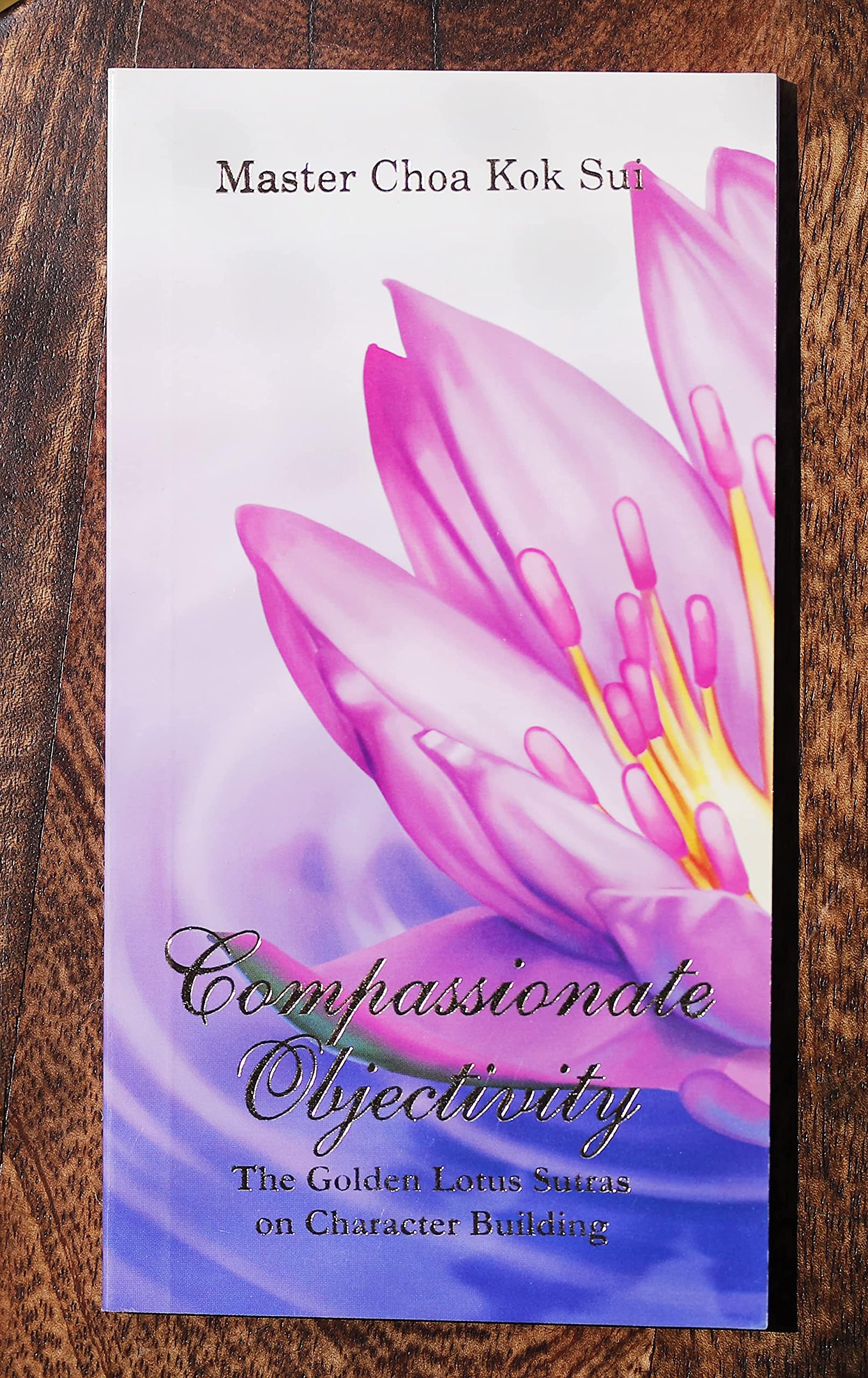 The Golden Lotus Sutra On Meditation Compassionate Objectivity By Master Choa Kok Sui: Pranic Healing (Paperback)