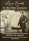 LEWIS CARROLL IN HIS OWN ACCOUNT: THE COMPLETE BANK ACCOUNT OF THE REV. C.L. DODGSON [ Edited with Notes and an Introduction by Jenny Woolf ]