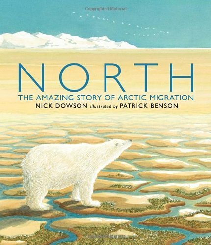 North: The Amazing Story of Arctic Migration by Dowson, Nick (2013) Paperback