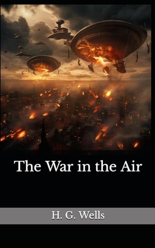The War in the Air: The 1908 Literary Science Fiction Classic