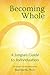 Becoming Whole: A Jungian Guide to Individuation by Bud Harris Ph.D. (2016-08-31)